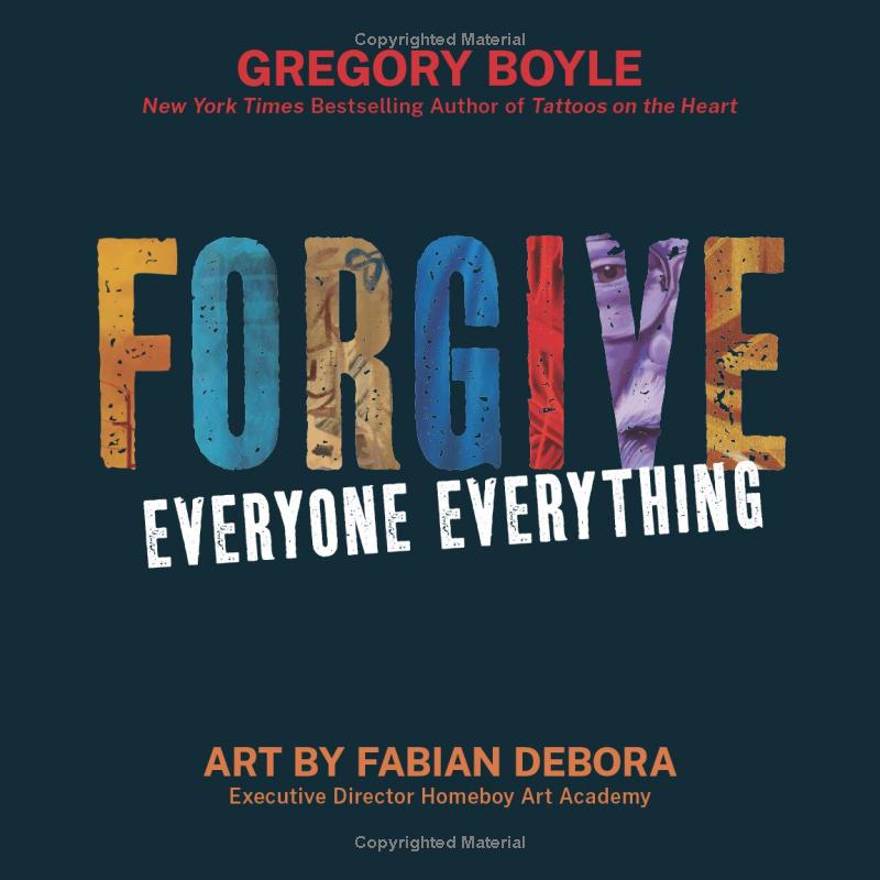 “Forgive Everyone Everything”
